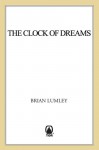 The Clock of Dreams: The Clock of Dreams - Brian Lumley