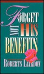 Forget Not His Benefits - Roberts Liardon