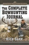 The Complete Bowhunting Journal - Rick Sapp