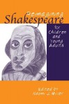 Reimagining Shakespeare for Children and Young Adults - Naomi Miller