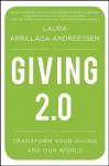 Giving 2.0: Transform Your Giving and Our World - Laura Arrillaga-Andreessen