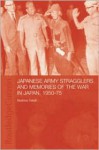 Japanese Army Stragglers and Memories of the War in Japan, 1950-75 - Beatrice Trefalt