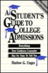 A Student's Guide To College Admissions: Everything Your Guidance Counselor Has No Time To Tell You - Harlow Giles Unger