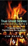 True Ghost Stories: Jim Harold's Campfire 2 - Jim Harold