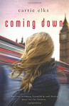 Coming Down - Carrie Elks