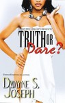 Truth or Dare - Dwayne S. Joseph