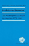 Revolution and Restoration: The Rearrangement of Power in Argentina, 1776-1860 (Latin American Studies) - Mark D. Szuchman, Jonathan C. Brown