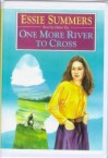 One More River to Cross - Essie Summers, Helen Vye