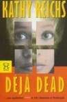 Déjà Dead - Kathy Reichs, Mariëlla Snel