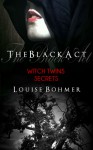 The Black Act: Witch Twins Secrets (The Black Act, #2) - Louise Bohmer