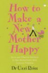 How to Make a New Mother Happy - Uzzi Reiss