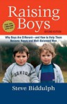 Raising Boys: Why Boys Are Different - and How to Help Them Become Happy and Well-Balanced Men - Steve Biddulph, Paul Stanish