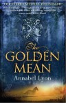 The Golden Mean - Annabel Lyon