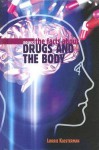 The Facts about Drugs and the Body - Lorrie Klosterman