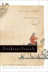 Trickster Travels: A Sixteenth-Century Muslim Between Worlds - Natalie Zemon Davis