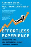 The Effortless Experience: Conquering the New Battleground for Customer Loyalty - Matthew Dixon, Nicholas Toman, Rick DeLisi