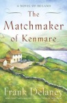 The Matchmaker of Kenmare: A Novel of Ireland - Frank Delaney