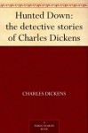 Hunted Down: the detective stories of Charles Dickens (穷追到底) (免费公版书) - Charles Dickens, (查尔斯·狄更斯)