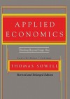 Applied Economics: Thinking Beyond Stage One - Thomas Sowell, Bill Wallace