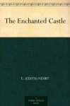 The Enchanted Castle - E. Nesbit, H.R. Millar