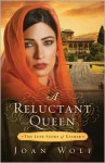 A Reluctant Queen: The Love Story of Esther - Joan Wolf