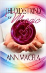 The Oldest Kind of Magic - Ann Macela