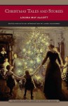 Christmas Tales and Stories (Barnes & Noble Digital Library) - Louisa May Alcott, Laura Ciolkowski