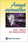 Arara Vermelha - José Mauro de Vasconcelos
