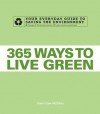 365 Ways to Live Green: Your Everyday Guide to Saving the Environment - Diane Gow Mcdilda