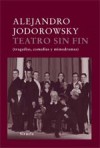 Teatro Sin Fin (Tragedias, Comedias y Mimodramas) - Alejandro Jodorowsky