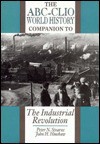 The ABC-CLIO World History Companion to the Industrial Revolution - Peter N. Stearns, John H. Hinshaw