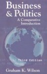 Business and Politics: A Comparative Introduction, 3rd Edition - Graham K. Wilson