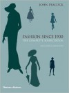 Fashion Since 1900: The Complete Sourcebook - John Peacock