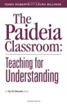 The Paideia Classroom - Terry Roberts, Laura Billings