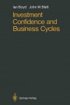 Investment Confidence and Business Cycles - Ian Boyd, John M. Blatt