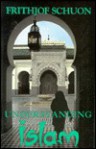 Understanding Islam: A Newly Revised and Augmented Translation - Frithjof Schuon