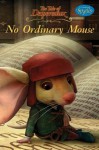 The Tale of Despereaux Movie Tie-In Reader: No Ordinary Mouse - Candlewick Press