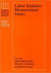 Labor Statistics Measurement Issues - John C. Haltiwanger, Robert H. Topel, Marilyn E. Manser