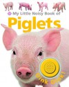 My Little Noisy Book of Piglets - Roger Priddy