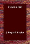 Views A-Foot - Bayard Taylor