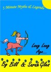 Long, Long Ago. Greek Myths and Legends retold for young children; Bedtime Stories by Bill and Sarah Giles (Bill and Sarah Giles Books for Children) - Sarah Giles, Bill Giles