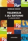 Telewizja i Jej Gatunki po "Wielkim Bracie" - Wiesław Godzic