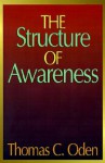 The Structure Of Awareness - Thomas C. Oden