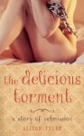 The Delicious Torment: A Story of Submission - Alison Tyler