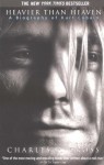 Heavier Than Heaven: A Biography of Kurt Cobain - Charles R. Cross