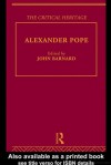 Alexander Pope: The Critical Heritage - John Barnard