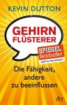 Gehirnflüsterer: Die Fähigkeit, andere zu beeinflussen (German Edition) - Kevin Dutton, Bernd Leineweber, Klaus Binder