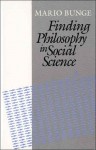 Finding Philosophy in Social Science - Mario Augusto Bunge