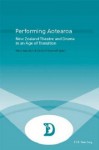 Performing Aotearoa: New Zealand Theatre and Drama in an Age of Transition - Marc Maufort, David O'Donnell