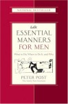 Essential Manners for Men: What to Do, When to Do It, and Why - Peter Post